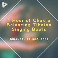 1 Hour of Chakra Balancing Tibetan Singing Bowls