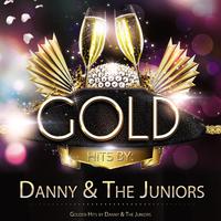 Golden Hits By Danny & the Juniors