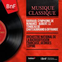 Barraud: Symphonie de Numance - Aubert: Le tombeau de Chateaubriand & Offrande (Mono Version)