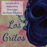 Los Gritos - Sonidos de la Naturaleza Divertidos de Miedo Extraños para Tema de Halloween