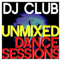 Dj Club - Unmixed Dance Sessions