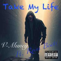 Take My Life ft. Ryini Beats