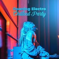 Opening Electro Chillout Party