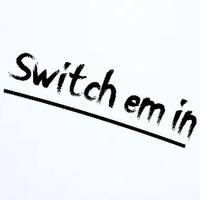 Switch Em In