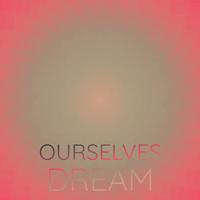 Ourselves Dream