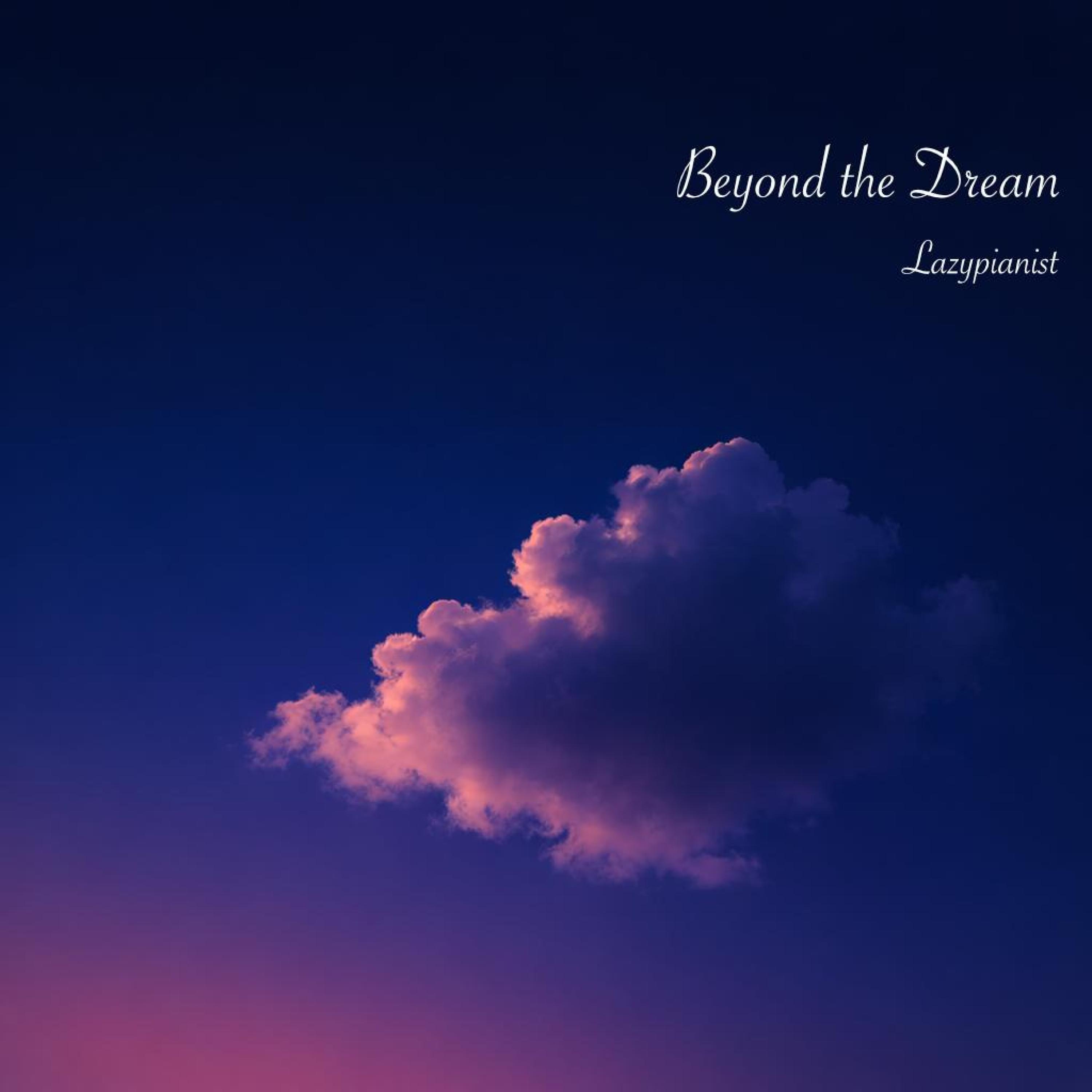 Beyond the Dream