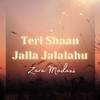 Zara Madani - Teri Shaan Jalla Jalalahu