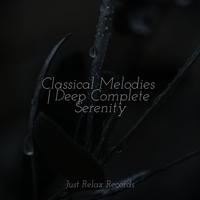 Classical Melodies | Deep Complete Serenity