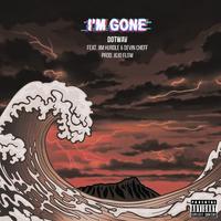 I'M GONE (feat. DOTWAV, Benny Digital, Alika Manuel, Jim Hurdle, Devin Cheff, Creed Chameleon, BXMBZ & KennFrancis)