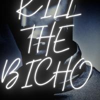 Kill The Bicho