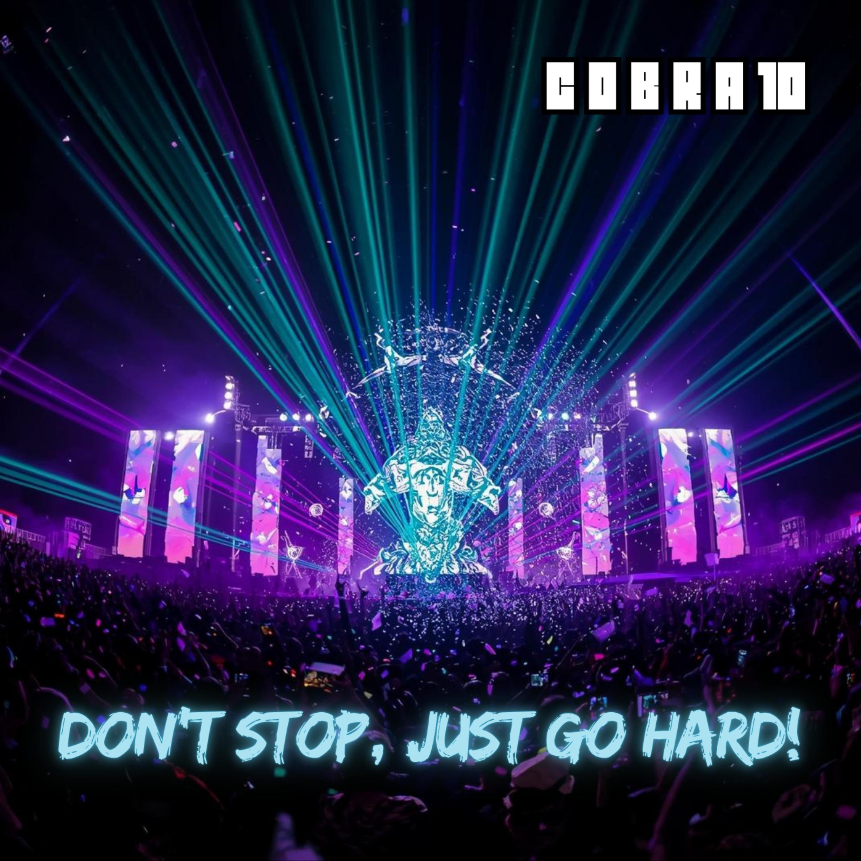 Don't stop, just go hard!