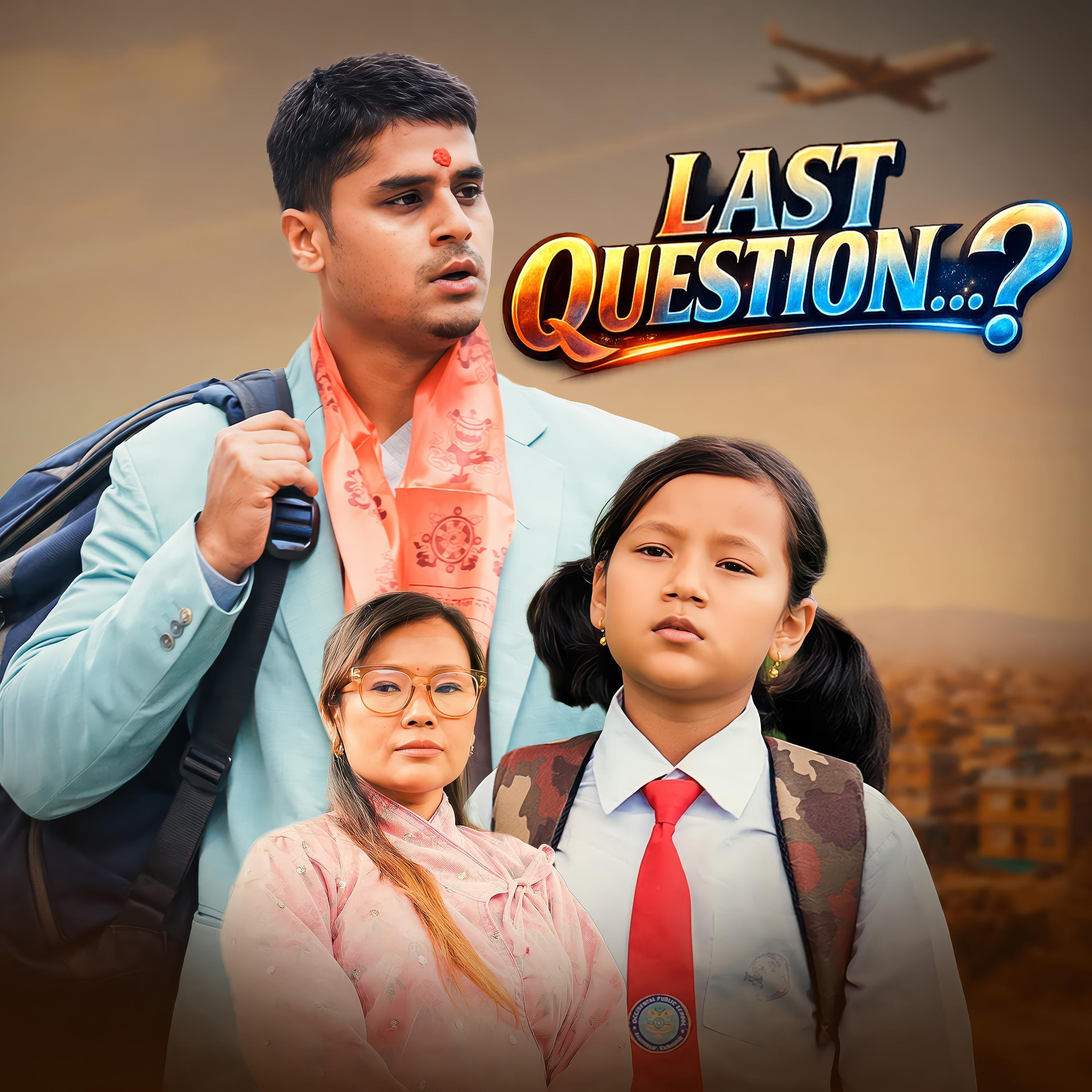 LAST QUESTION (feat. Manisha Rai Adhikari & Axma Adhikari)