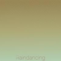 Raindancing