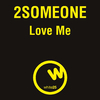 2Someone - Love Me (Joseph Sinatra Original Mix)