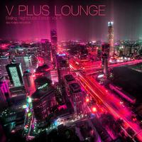 V Plus Lounge Beijing Nightclubs Edition, Vol. 4