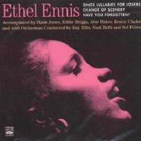 Ethel Ennis (Sings Lullabies for Losers / Change of Scenery / Have You Forgotten?)