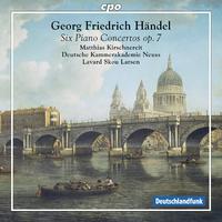 HANDEL, G.F.: Keyboard Concertos, Op. 7, Nos. 1-6 (Kirschnereit, Deutsche Kammerakademie Neuss, Larsen)