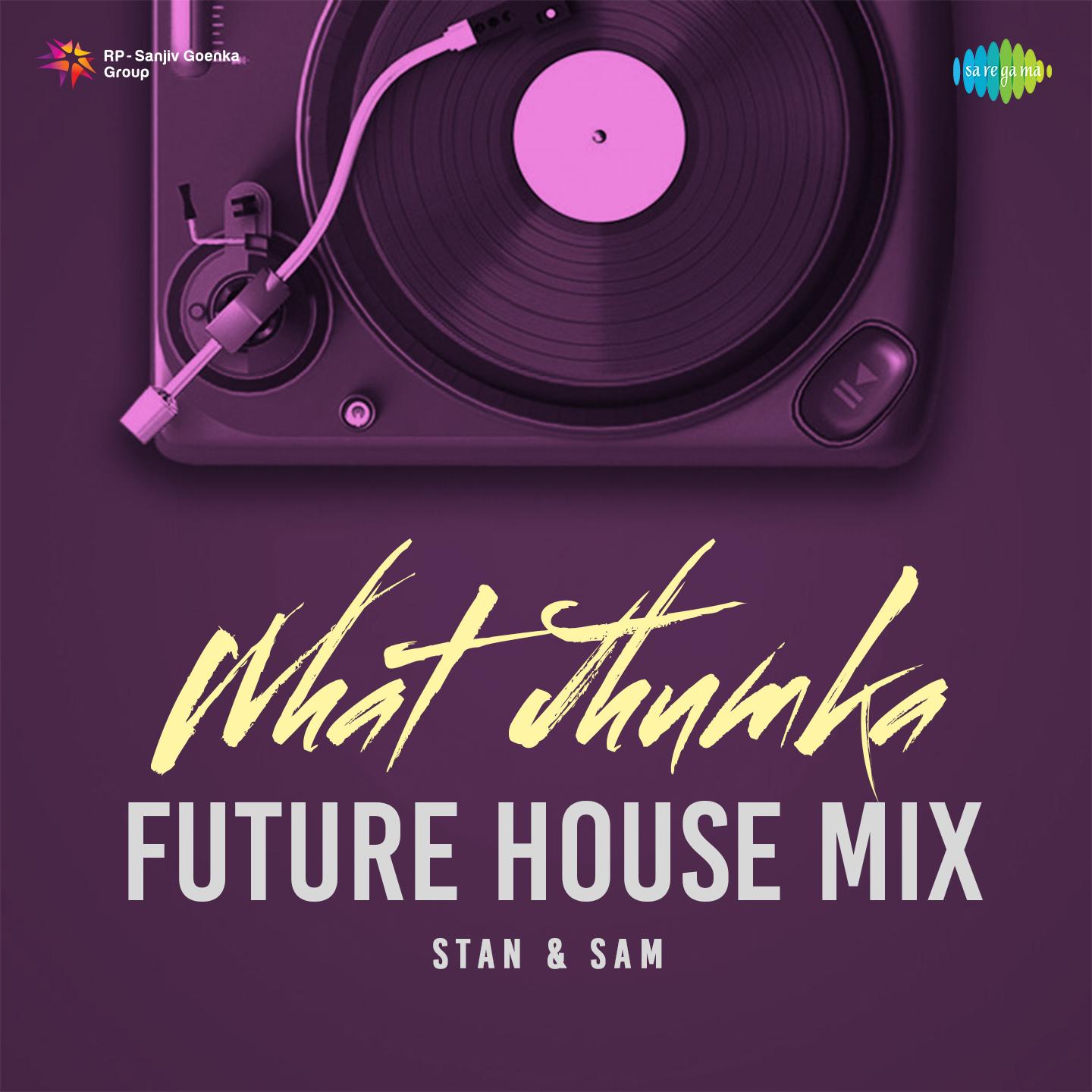 What Jhumka - Future House Mix_Stan & Sam_What Jhumka - Future House Mix | 在线播放_What Jhumka - Future House Mix歌词_What Jhumka - Future House Mix下载 | 网易云音乐