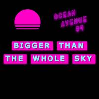 Bigger Than The Whole Sky