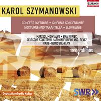 SZYMANOWSKI, K.: Concert Overture / Symphony No. 4 / Nocturne and Tarantella / Slopiewnie (Rheinland-Pfalz State Philharmonic, Steffens)