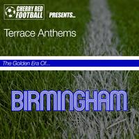 The Golden Era of Birmingham: Terrace Anthems