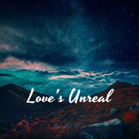 Love's Unreal