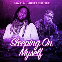 Sleepin on myself (feat. DroCole)