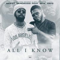 All I Know (feat. Mdk Yayo)