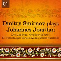 Dmitry Smirnov Plays Johannes Jourdan, Vol. 1 (Die Liebende, Arheilger Sonate, St. Petersburger Sonate, Wildes Mildes Russland)