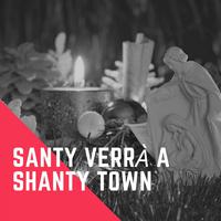 Santy verrà a Shanty Town