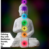 Calming Day with Meditation Sounds, Vol. 01