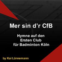 Mer Sin D'r CfB - Hymne Auf Den Ersten Club Für Badminton Köln