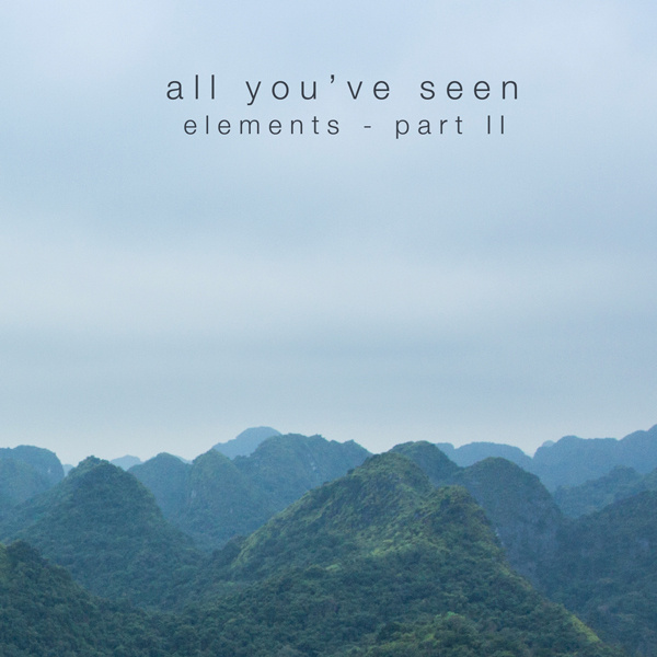 File: Earth_All You've Seen_Elements - Part ll | 在线播放_File: Earth歌词_File: Earth下载 | 网易云音乐
