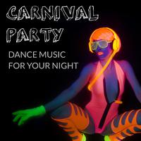 Carnival Party : Dance Music for your Night