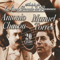 Antonio Chacón y Manuel Torres, La Época Dorada del Flamenco