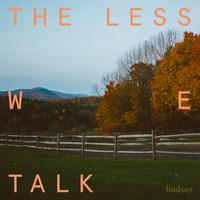 The Less We Talk