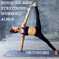 Running and Stretching Workout Album: Come to Your Senses