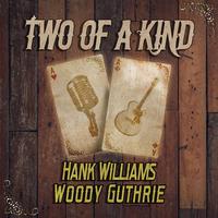 Two of a Kind: Hank Williams & Woody Guthrie