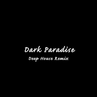 Dark Paradise (Deep House Remix)