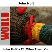 John Holt's 21 Miles From You