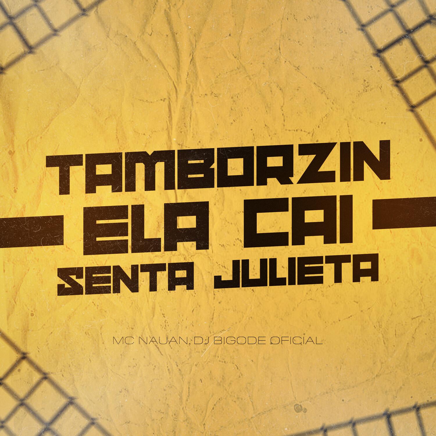 Tamborzin Ela Cai Senta Julieta