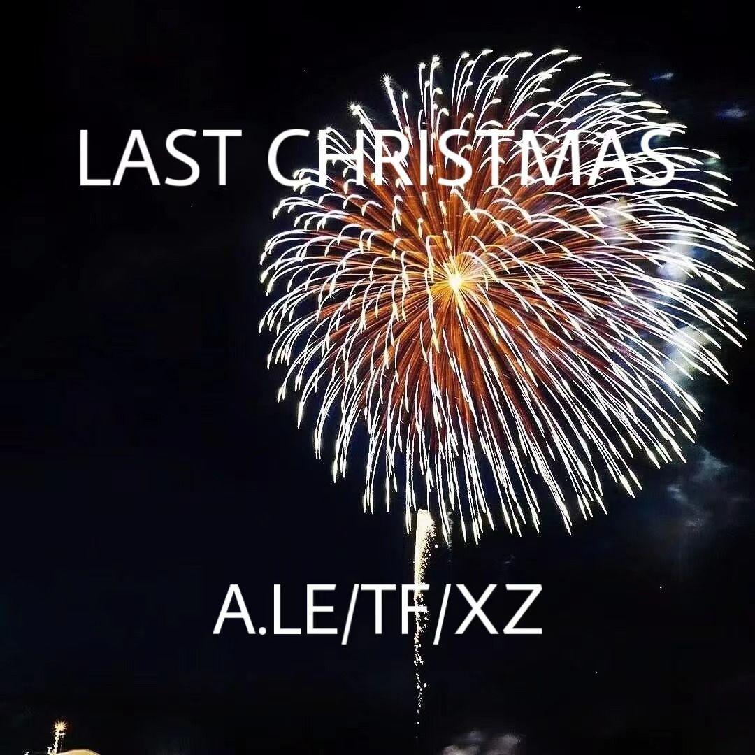 Last Christmas（A.LE/TF/XZ）