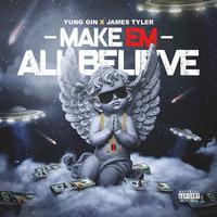 Make Em All Believe (feat. James Tyler)