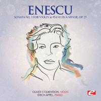 Enescu: Sonata No. 3 for Violin and Piano in A Minor, Op. 25 (Digitally Remastered)