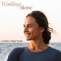 Walking Alone: Country Guitar Songs Soundtrack of a Brand New Me After Separation