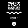 Walker & Royce - Rewind It