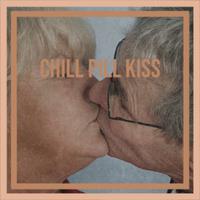 Chill Pill Kiss