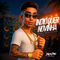INDIO QUER NOVINHA (REMIX ARROCHAFUNK)