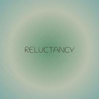 Reluctancy