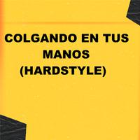 Colgando En Tus Manos (Hardstyle)